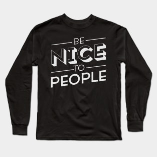 Be Nice To People Long Sleeve T-Shirt